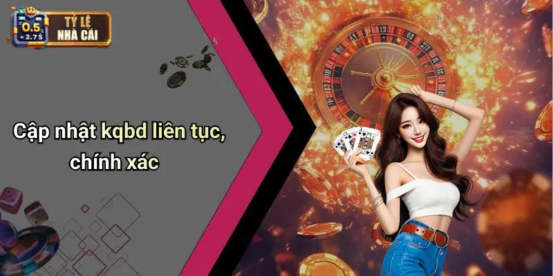 Cập nhật kqbd liên tục, chính xác