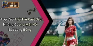 Top Cầu Thủ Trẻ Xuất Sắc: Những Gương Mặt Nổi Bật Làng Bóng
