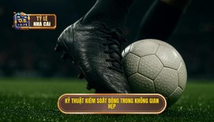 Kỹ thuật kiểm soát bóng trong không gian hẹp
