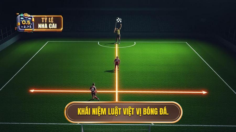 1. Khái niệm luật việt vị bóng đá.
