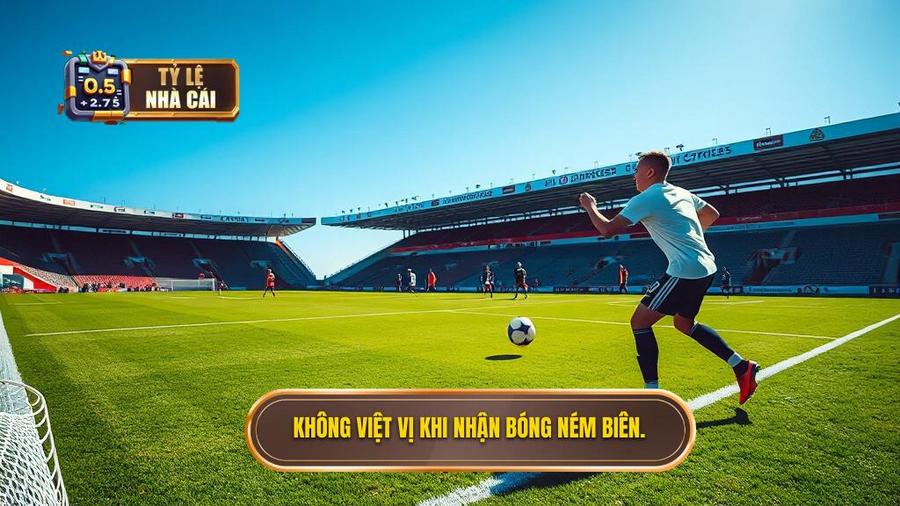 1. Không việt vị khi nhận bóng ném biên.