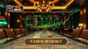 Tỷ lệ nhà cái Ván cược bạc tỷ